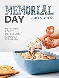 Memorial Day Cookbook: Meaningful Recipes to Remember and Honor the Fallen
