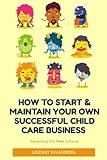 How to Start & Maintain Your Own Successful Child Care Business