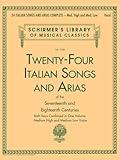 24 Italian Songs and Arias Complete: Classical Music Vocal Songbook for Medium High and Medium Low Voice | Italian Aria and Opera Collection | Sheet ... (Schirmer's Library of Musical Classics)