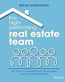 The High-Performing Real Estate Team: 5 Keys to Dramatically Increasing Sales and Commissions