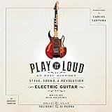 Play It Loud: An Epic History of the Style, Sound, and Revolution of the Electric Guitar