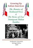 Growing Up Italian-American: The Memoirs of Ferdinand Visco & The Stories of Two Immigrant Italian Families --- Heritage Edition