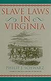Slave Laws in Virginia (Studies in the Legal History of the South)