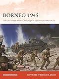 Borneo 1945: The Last Major Allied Campaign in the South-West Pacific (Campaign, 406)