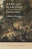 African Maroons in Sixteenth-Century Panama: A History in Documents