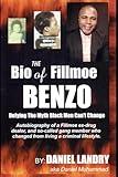 The Bio of Fillmoe Benzo: Defying The Myth Black Men Can't Change