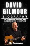 David Gilmour Biography: The Story of the Guitarist Who Shaped the Sound of Pink Floyd