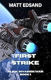 First Strike (Alien Invasion War Book 1)