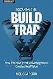 Escaping the Build Trap: How Effective Product Management Creates Real Value