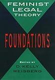 Feminist Legal Theory: Foundations (Women In The Political Economy)