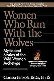Women Who Run With the Wolves: Myths and Stories of the Wild Woman Archetype