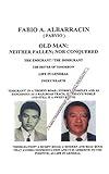 Old Man: Neither Fallen; Nor Conquered: The Emigrant/The Immigrant