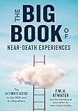 The Big Book of Near-Death Experiences: The Ultimate Guide to the NDE and its Aftereffects