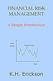 Financial Risk Management: A Simple Introduction (Simple Introductions)