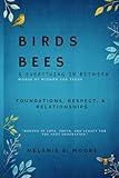 Birds, Bees & Everything In Between: Foundations, Respect, & Relationships