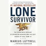 Lone Survivor: The Eyewitness Account of Operation Redwing and the Lost Heroes of SEAL Team 10