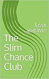The Slim Chance Club: Lose and Win