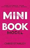 Mini Book Model: How to Write Your Big Ideas in Small Books (Mini Book Publishing)