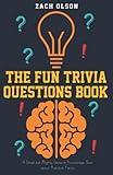 The Fun Trivia Questions Book: A Small but Mighty General Knowledge Quiz about Random Facts (Fun Facts and Amazing Trivia Series)