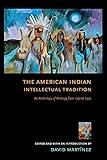 The American Indian Intellectual Tradition: An Anthology of Writings from 1772 to 1972