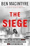 The Siege: A Six-Day Hostage Crisis and the Daring Special-Forces Operation That Shocked the World