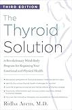 The Thyroid Solution (Third Edition): A Revolutionary Mind-Body Program for Regaining Your Emotional and Physical Health