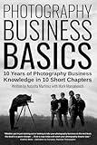 Photography Business Basics: 10 Years of Photography Business Knowledge in 10 Short Chapters