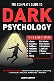 The Complete Guide to Dark Psychology [13-in-1]: 201 Science-Backed Techniques for Covert Influence, Manipulation, Brainwashing, Lie Detection, NLP, Mind Control, Mental Warfare, & Much More!