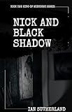 NICK AND BLACK SHADOW: Crime Action Adventure Thriller - Nick The Midnight King Series Book 5 (Nick the kinf of midnight 4)