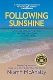 Following Sunshine: A Voyage Around the Mind, Around the World, Around the Heart