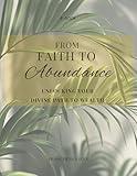 From Faith To Abundance : Unlocking Your Divine Path To Wealth