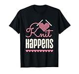 Knit Happens Funny Knitter Knitting Lover T-Shirt