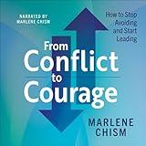 From Conflict to Courage: How to Stop Avoiding and Start Leading
