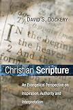 Christian Scripture: An Evangelical Perspective on Inspiration, Authority and Interpretation