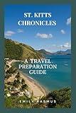 ST . KITTS CHRONICLES: A TRAVEL PREPARATION GUIDE