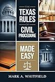 The Texas Rules of Civil Procedure 2025 Made Easy: A Clear and Concise Guide to Understanding the Texas Rules of Civil Procedure