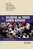 Evaluating the Church Growth Movement: 5 Views (Counterpoints: Church Life)