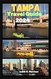 Tampa Travel Guide 2024: Unlock Tampa's Charms: Your Essential 2024 Travel Companion Packed with Itinerary for all kinds of tourist and Must-See Attractions”