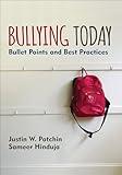 Bullying Today: Bullet Points and Best Practices (Corwin Teaching Essentials)