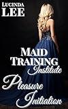 Pleasure Initiation: Historical Erotica: Maid Training Institute Book 1