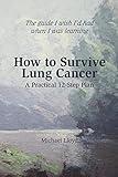 How to Survive Lung Cancer - A Practical 12-Step Plan