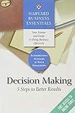 Harvard Business Essentials, Decision Making: 5 Steps to Better Results