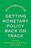 Getting Monetary Policy Back on Track (Hoover Institution Press Publication, 736)