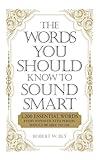 The Words You Should Know to Sound Smart: 1200 Essential Words Every Sophisticated Person Should Be Able to Use