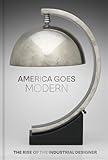 America Goes Modern: The Rise of the Industrial Designer