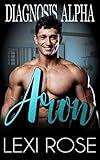 Aron: A Curvy Woman, Alpha Doctor Romance (Diagnosis Alpha Book 5)