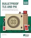 Bulletproof TLS and PKI, Second Edition: Understanding and Deploying SSL/TLS and PKI to Secure Servers and Web Applications