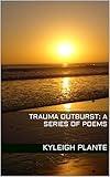Trauma Outburst: A Series of Poems