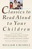 Classics to Read Aloud to Your Children: Selections from Shakespeare, Twain, Dickens, O.Henry, London, Longfellow, IrvingAesop, Homer, Cervantes, Hawthorne, and More
