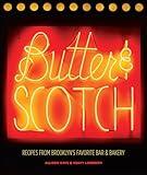 Butter & Scotch: Recipes from Brooklyn's Favorite Bar and Bakery